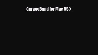 GarageBand for Mac OS X Read GarageBand for Mac OS X# Ebook Free