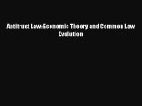 [PDF Download] Antitrust Law: Economic Theory and Common Law Evolution [Download] Full Ebook