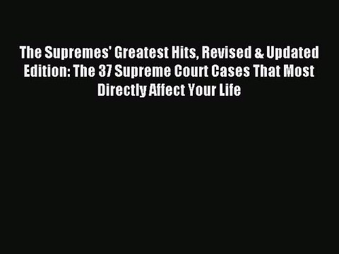 [PDF Download] The Supremes' Greatest Hits Revised & Updated Edition: The 37 Supreme Court