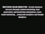 MASTERING ONLINE MARKETING - Create business success through content marketing lead generation