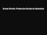 Dream Worlds: Production Design for Animation Read Dream Worlds: Production Design for Animation#