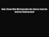 Now I Know Who My Comrades Are: Voices from the Internet Underground [PDF Download] Now I Know