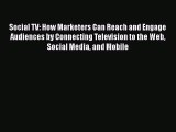 Social TV: How Marketers Can Reach and Engage Audiences by Connecting Television to the Web