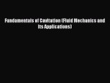 [PDF Download] Fundamentals of Cavitation (Fluid Mechanics and Its Applications) [Read] Full