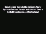 [PDF Download] Modeling and Control of Sustainable Power Systems: Towards Smarter and Greener