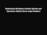 [PDF Download] Regulating Workplace Safety: System and Sanctions (Oxford Socio-Legal Studies)