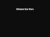 Ultimate Star Wars [PDF Download] Ultimate Star Wars# [PDF] Full Ebook