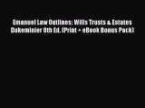 [PDF Download] Emanuel Law Outlines: Wills Trusts & Estates Dukeminier 8th Ed. (Print + eBook