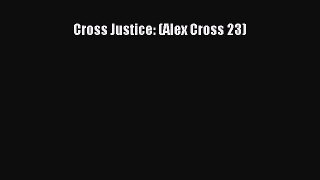 Cross Justice: (Alex Cross 23) [PDF Download] Cross Justice: (Alex Cross 23)# [Read] Online