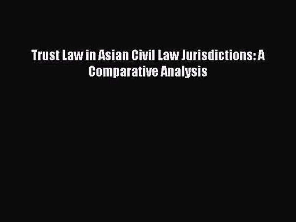 [PDF Download] Trust Law in Asian Civil Law Jurisdictions: A Comparative Analysis [Download]