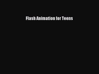 Flash Animation for Teens Download Flash Animation for Teens# PDF Free