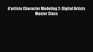 d'artiste Character Modeling 2: Digital Artists Master Class Read d'artiste Character Modeling
