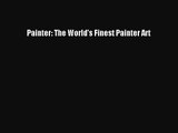 Painter: The World's Finest Painter Art Read Painter: The World's Finest Painter Art# Ebook