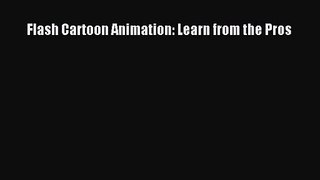 Flash Cartoon Animation: Learn from the Pros Read Flash Cartoon Animation: Learn from the Pros#