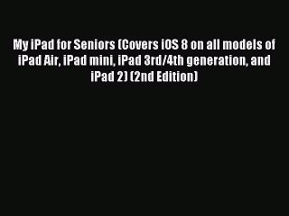 [PDF Download] My iPad for Seniors (Covers iOS 8 on all models of  iPad Air iPad mini iPad
