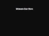 Ultimate Star Wars [PDF Download] Ultimate Star Wars# [Download] Online