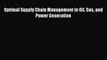 [PDF Download] Optimal Supply Chain Management in Oil Gas and Power Generation [Download] Full