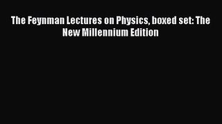[PDF Download] The Feynman Lectures on Physics boxed set: The New Millennium Edition [PDF]