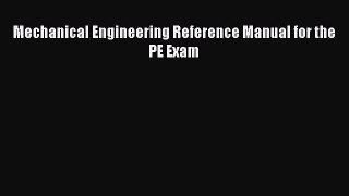 [PDF Download] Mechanical Engineering Reference Manual for the PE Exam [PDF] Online