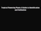 [PDF Download] Tropical Flowering Plants: A Guide to Identification and Cultivation [Read]