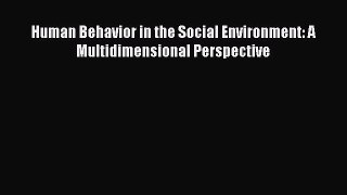 [PDF Download] Human Behavior in the Social Environment: A Multidimensional Perspective [Download]