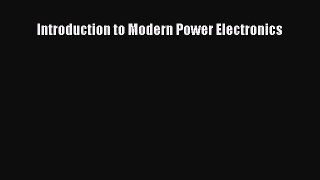 [PDF Download] Introduction to Modern Power Electronics [PDF] Online