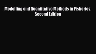 [PDF Download] Modelling and Quantitative Methods in Fisheries Second Edition [Read] Online
