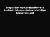 [PDF Download] Comparative Competition Law (Research Handbooks in Comparative Law series) (Elgar