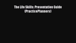 The Life Skills: Presentation Guide (PracticePlanners) [PDF] Full Ebook