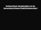Girlfriend Book: Everyday Advice for the Extraordinary Woman (Family Relationships) [PDF] Online