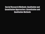 Social Research Methods: Qualitative and Quantitative Approaches: Quantitative and Qualitative