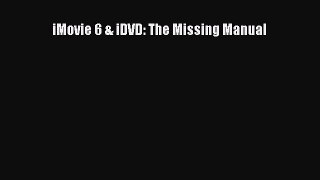 iMovie 6 & iDVD: The Missing Manual [PDF Download] iMovie 6 & iDVD: The Missing Manual# [Read]