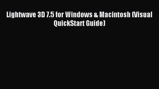 Lightwave 3D 7.5 for Windows & Macintosh (Visual QuickStart Guide) [PDF Download] Lightwave