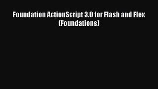 Foundation ActionScript 3.0 for Flash and Flex (Foundations) [PDF Download] Foundation ActionScript