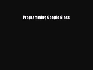 [PDF Download] Programming Google Glass# [PDF] Full Ebook