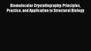 [PDF Download] Biomolecular Crystallography: Principles Practice and Application to Structural