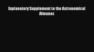 [PDF Download] Explanatory Supplement to the Astronomical Almanac [PDF] Full Ebook