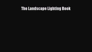 [PDF Download] The Landscape Lighting Book [PDF] Online