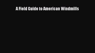 [PDF Download] A Field Guide to American Windmills [Read] Full Ebook
