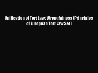 [PDF Download] Unification of Tort Law: Wrongfulness (Principles of European Tort Law Set)