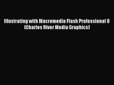 Illustrating with Macromedia Flash Professional 8 (Charles River Media Graphics) [PDF Download]