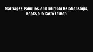 Marriages Families and Intimate Relationships Books a la Carte Edition [PDF Download] Full