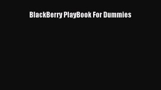 BlackBerry PlayBook For Dummies [PDF Download] BlackBerry PlayBook For Dummies# [PDF] Online