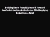 Building Hybrid Android Apps with Java and JavaScript: Applying Native Device APIs (Japplying