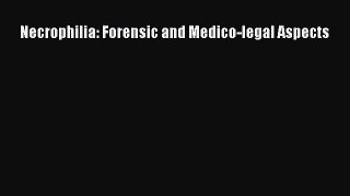 [PDF Download] Necrophilia: Forensic and Medico-legal Aspects [Download] Full Ebook