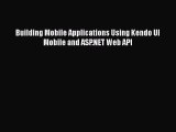 Building Mobile Applications Using Kendo UI Mobile and ASP.NET Web API [PDF Download] Building