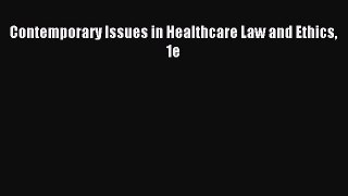 [PDF Download] Contemporary Issues in Healthcare Law and Ethics 1e [PDF] Full Ebook