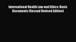 [PDF Download] International Health Law and Ethics: Basic Documents (Second Revised Edition)
