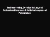 [PDF Download] Problem Solving Decision Making and Professional Judgment: A Guide for Lawyers