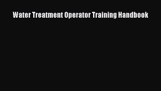 [PDF Download] Water Treatment Operator Training Handbook [Read] Full Ebook